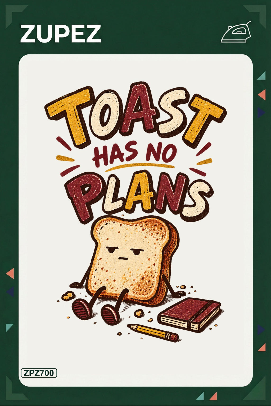 ZPZ700 – Toast Has No Plans Ütüyle Uygulanabilir Transfer Baskı ana ürün görseli