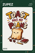 ZPZ700 – Toast Has No Plans Ütüyle Uygulanabilir Transfer Baskı ana ürün görseli