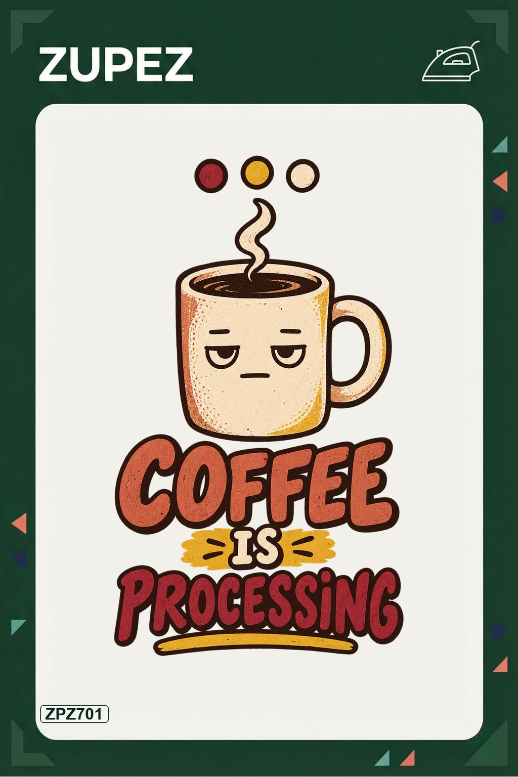 ZPZ701 – Coffee Is Processing Ütüyle Uygulanabilir Transfer Baskı ana ürün görseli