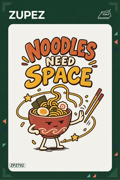 ZPZ702 – Noodles Need Space Ütüyle Uygulanabilir Transfer Baskı ana ürün görseli