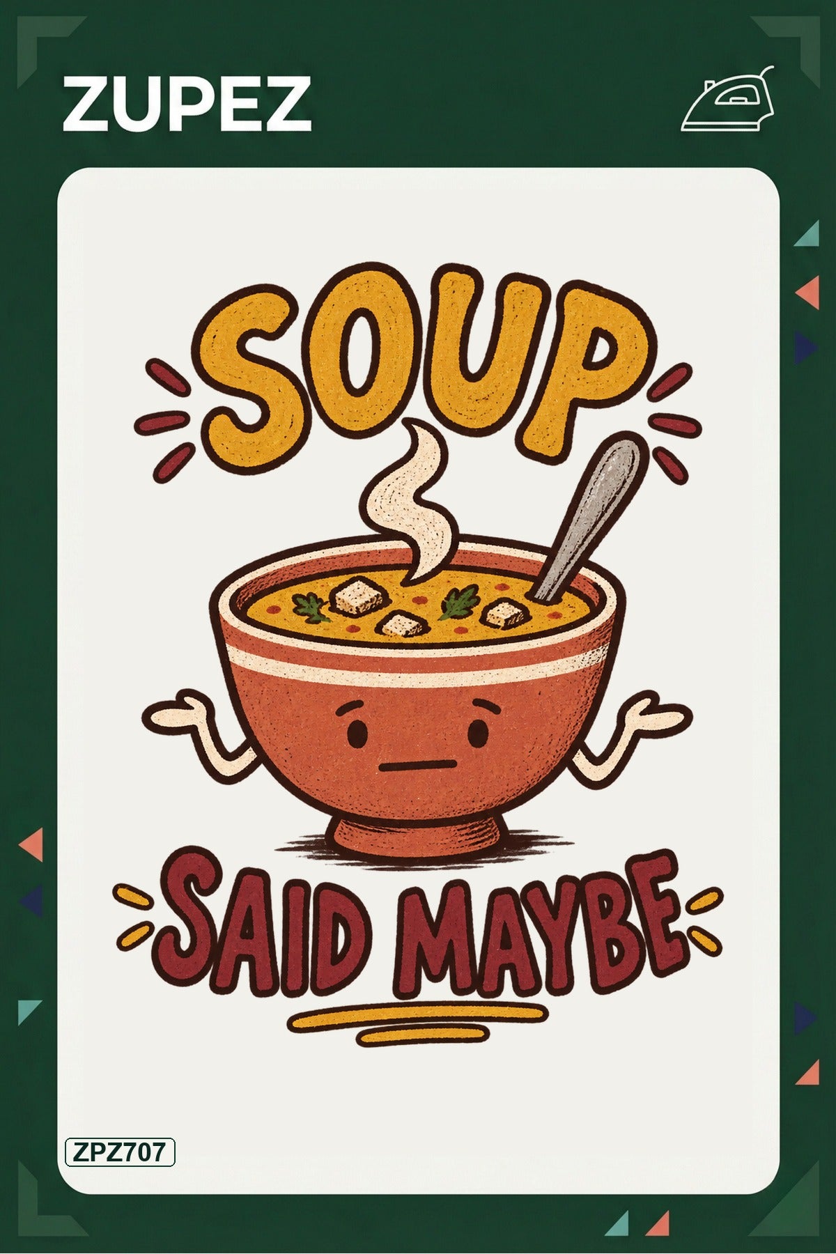 ZPZ707 – Soup Said Maybe Ütüyle Uygulanabilir Transfer Baskı ana ürün görseli