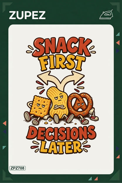 ZPZ708 – Snack First Decisions Later Ütüyle Uygulanabilir Transfer Baskı ana ürün görseli