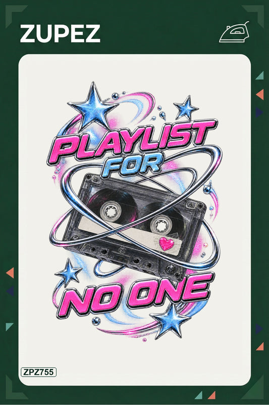ZPZ755 – Playlist For No One Ütüyle Uygulanabilir Transfer Baskı ana ürün görseli