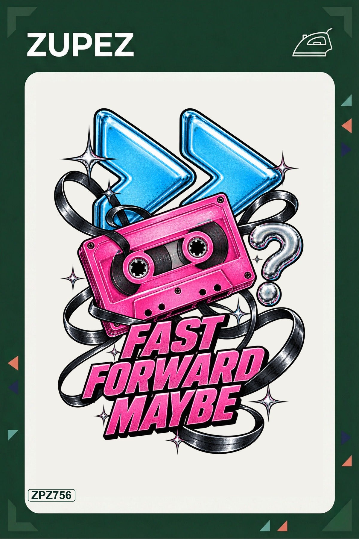 ZPZ756 – Fast Forward Maybe Ütüyle Uygulanabilir Transfer Baskı ana ürün görseli