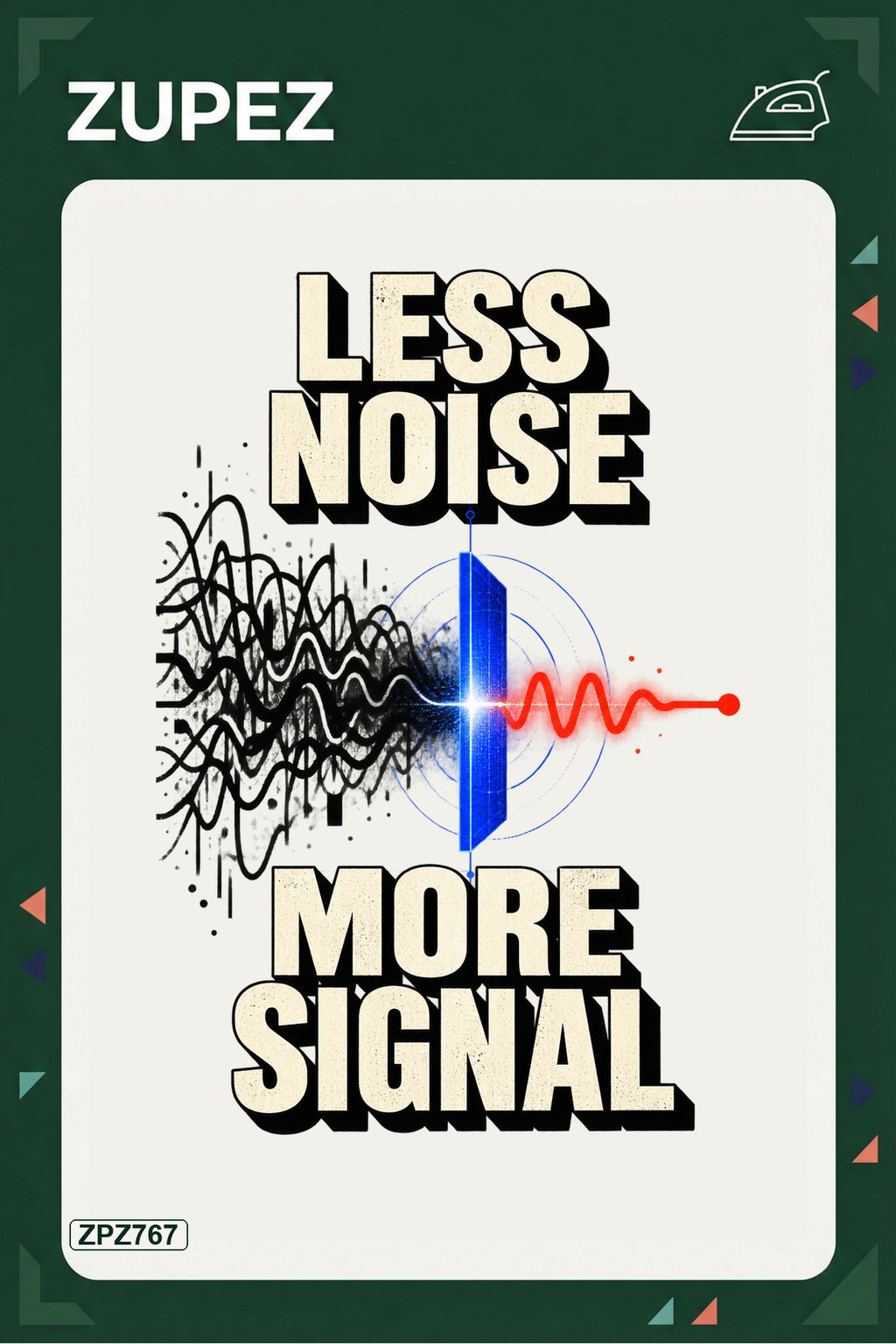 ZPZ767 – Less Noise More Signal Ütüyle Uygulanabilir Transfer Baskı ana ürün görseli