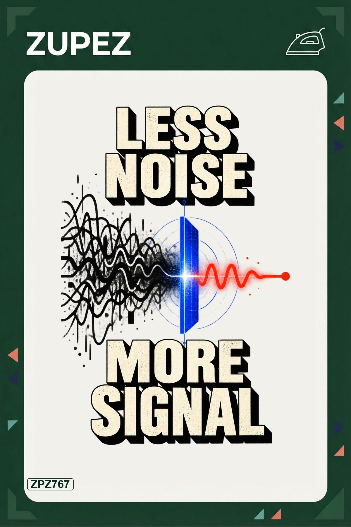 ZPZ767 – Less Noise More Signal Ütüyle Uygulanabilir Transfer Baskı ana ürün görseli