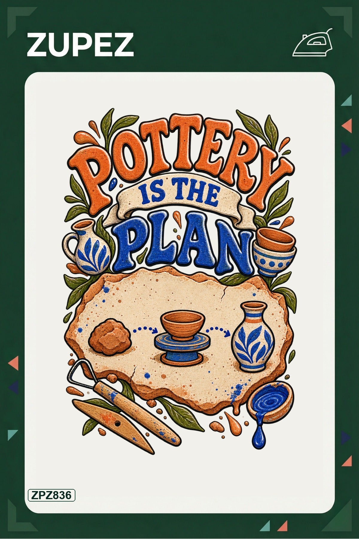 ZPZ836 – Pottery Is The Plan Ütüyle Uygulanabilir Transfer Baskı ana ürün görseli